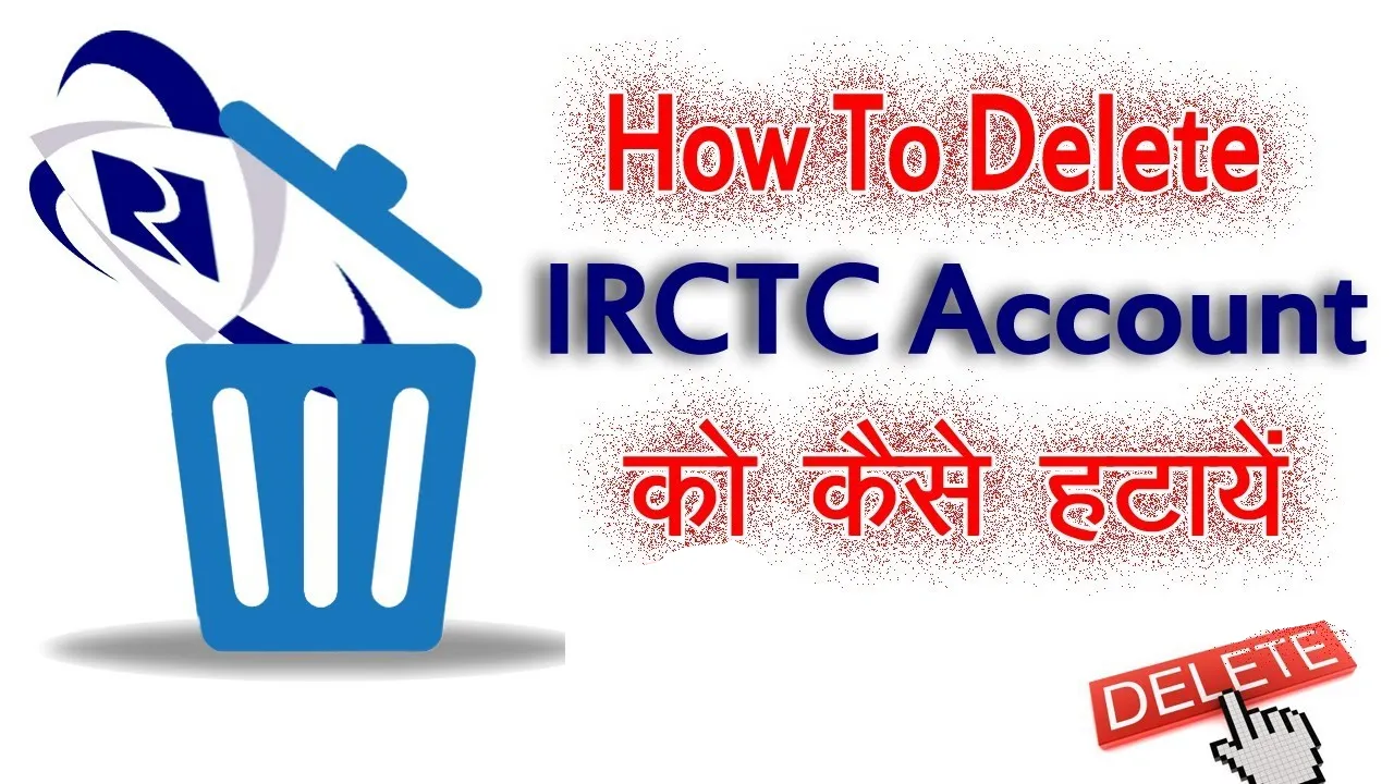 How to Delete IRCTC Account Permanently