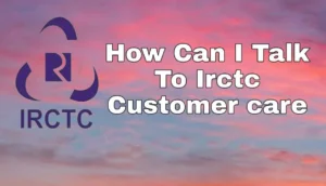 IRCTC Customer Care Number Just Dial