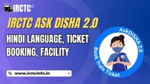 IRCTC Ask Disha 2.0 - Hindi Language, Ticket Booking, Facility