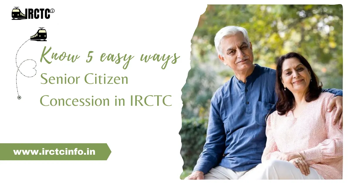 Know 5 easy ways Senior Citizen Concession in IRCTC