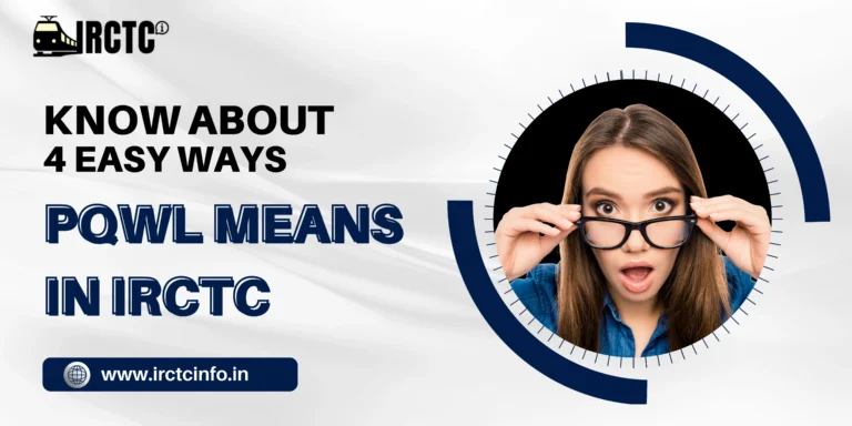 Know About 4 Easy Ways PQWL Means in IRCTC